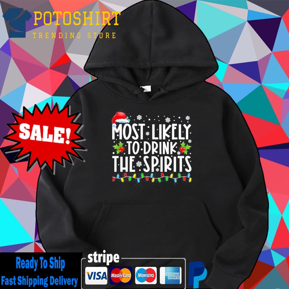 Most likely to drink the spirits santa hat christmas lights s Hoodie