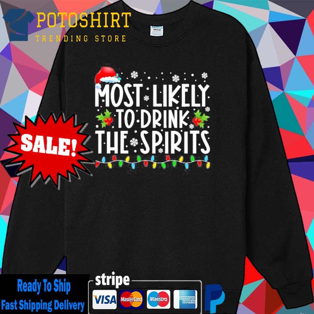 Most likely to drink the spirits santa hat christmas lights s Sweater