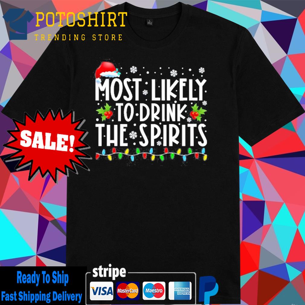Most likely to drink the spirits santa hat christmas lights shirt