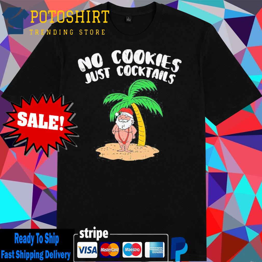 No cookies just cocktails santa palm tree christmas in july shirt