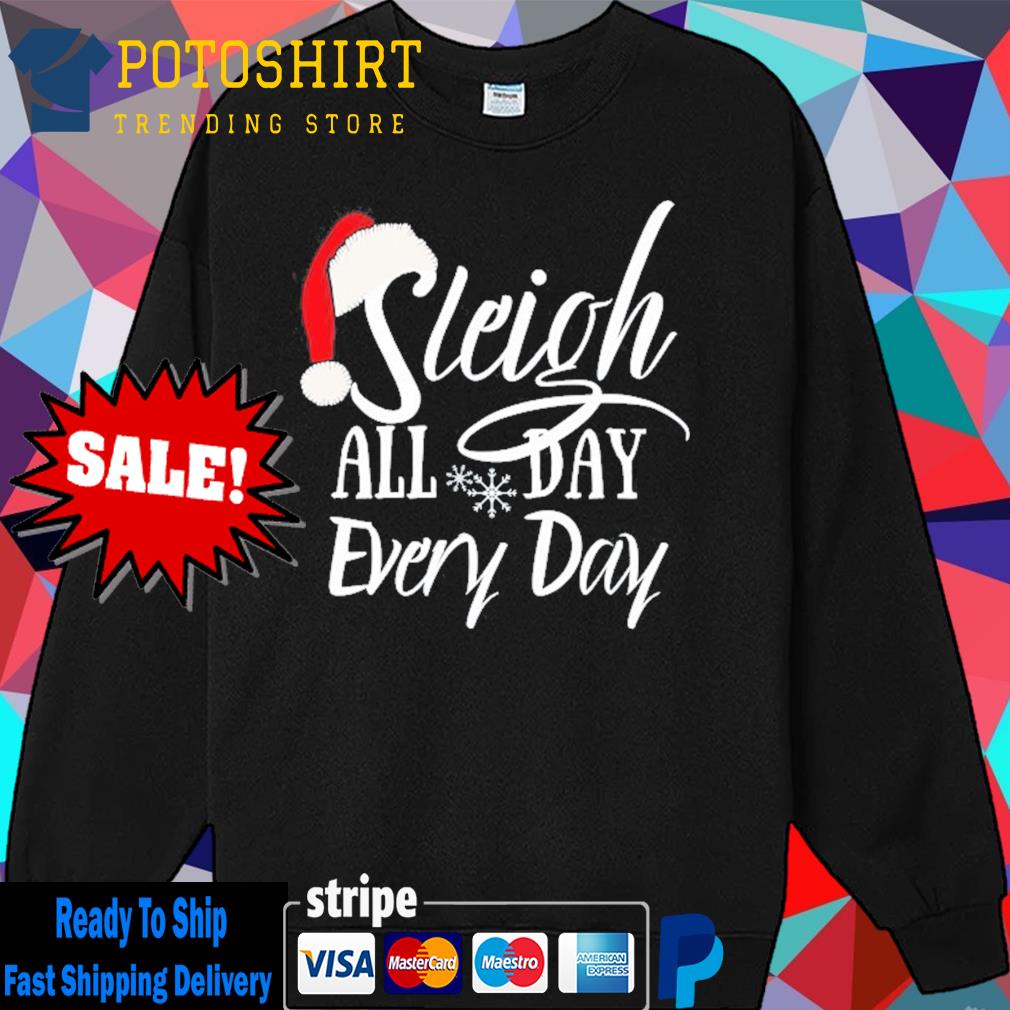 Sleigh all day christmas novelty s Sweater