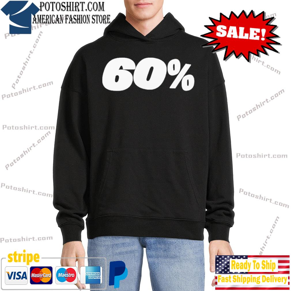 60% Robert Saleh Shirt, hoodie, sweater, long sleeve and tank top