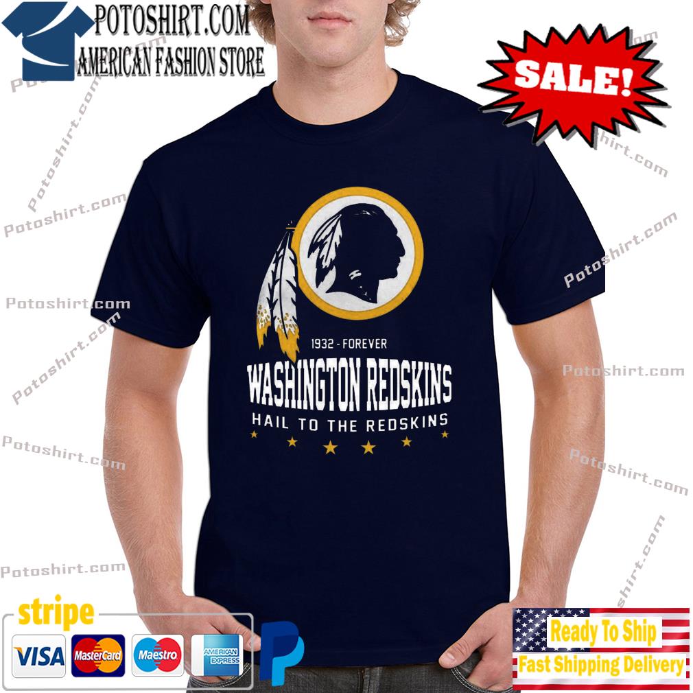 1932 forever Washington Redskins mall to the Redskins shirt, hoodie,  sweater, long sleeve and tank top