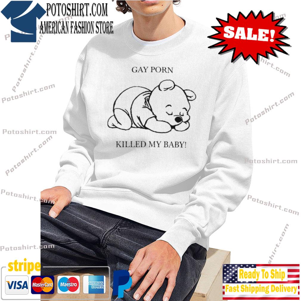 Gay Porn Killed My Baby Shirt, hoodie, sweater, long sleeve and tank top