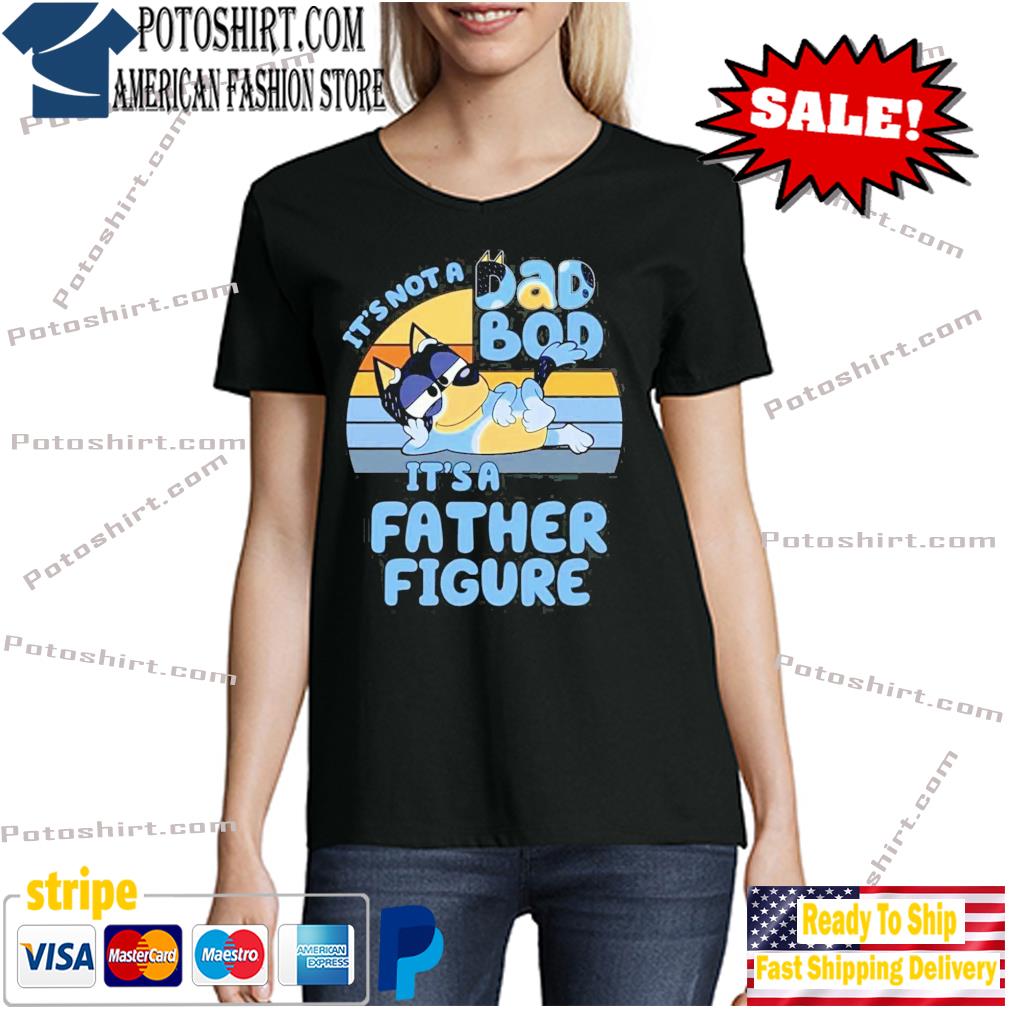 It's Not A Dad Bod It's A Father Figure, Bluey Dad T-Shirt - Printing Ooze