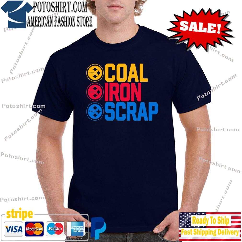 Steelers Coal Iron Scrap cute Shirt, hoodie, sweater, long sleeve and tank  top