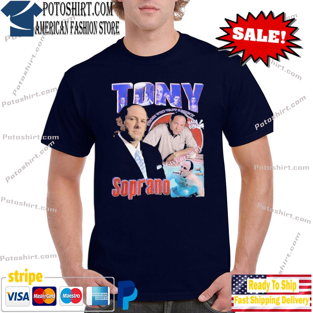 Tony Soprano Those Who Want Respect Shirt