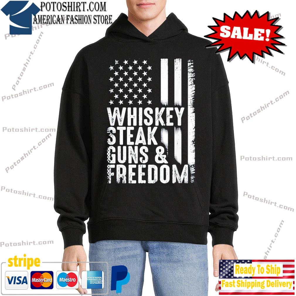 Whiskey steak gun &freedom American flag 4th of july s hoodie black