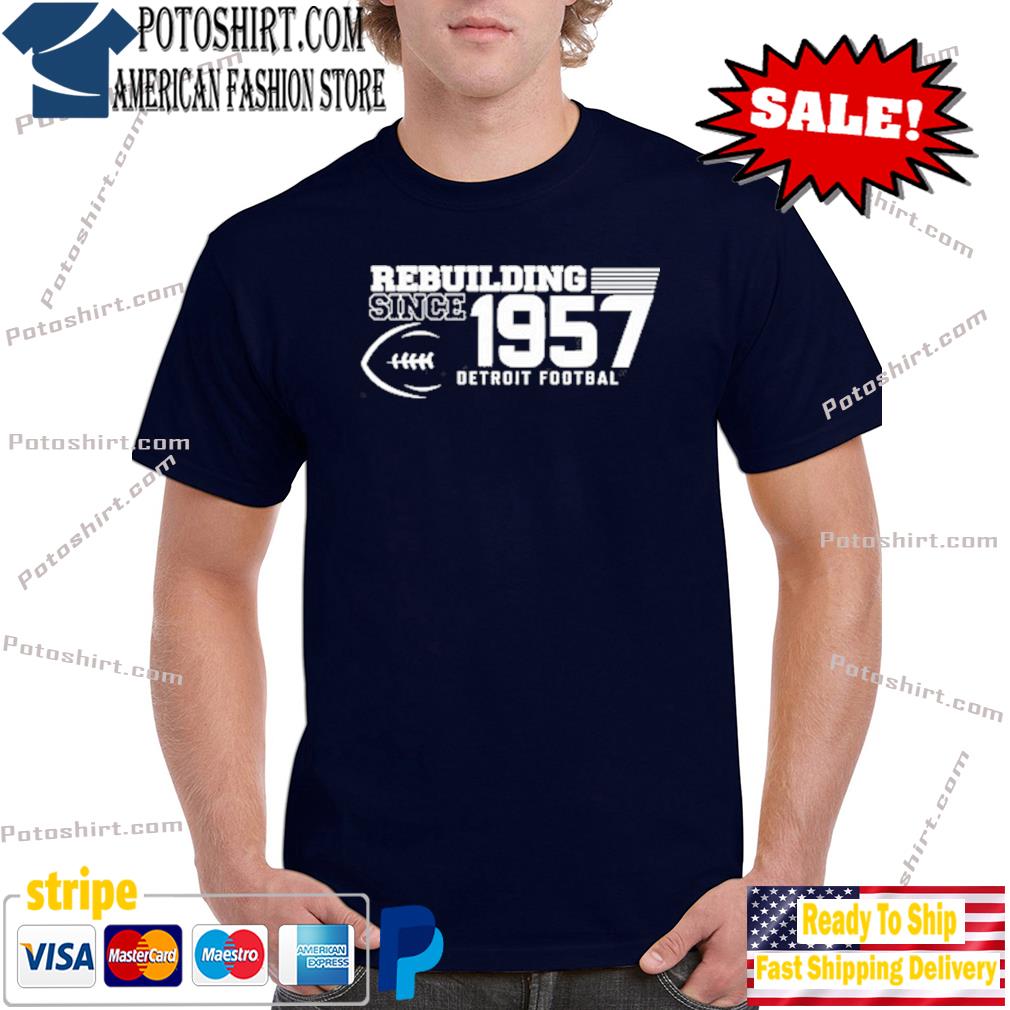 Funny Rebuilding detroit Football since 1957 Men's T-Shirt