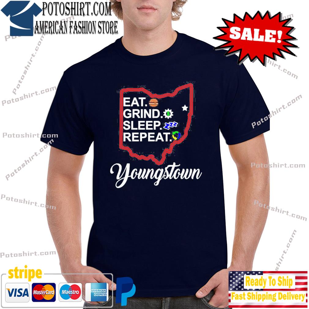 Eat grind sleep repeat youngstown shirt