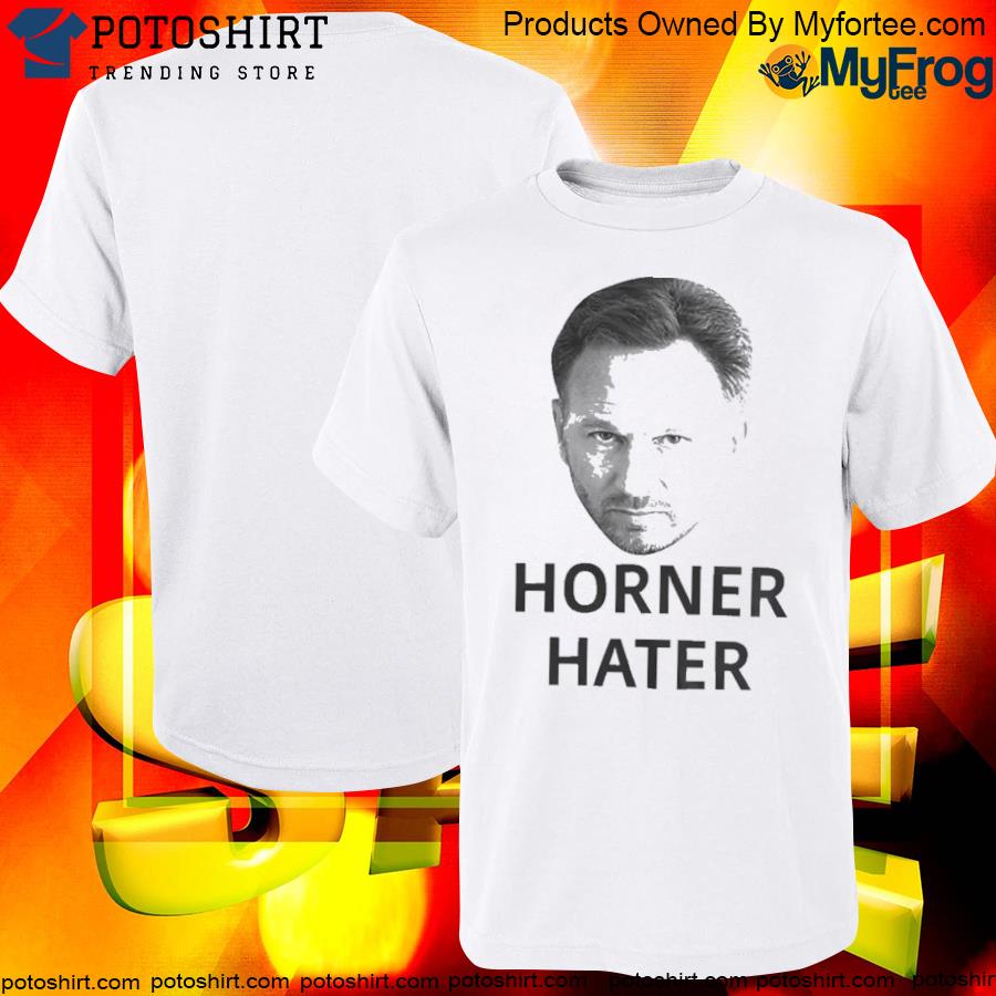 Horner hater I am a hardcore christian shirt