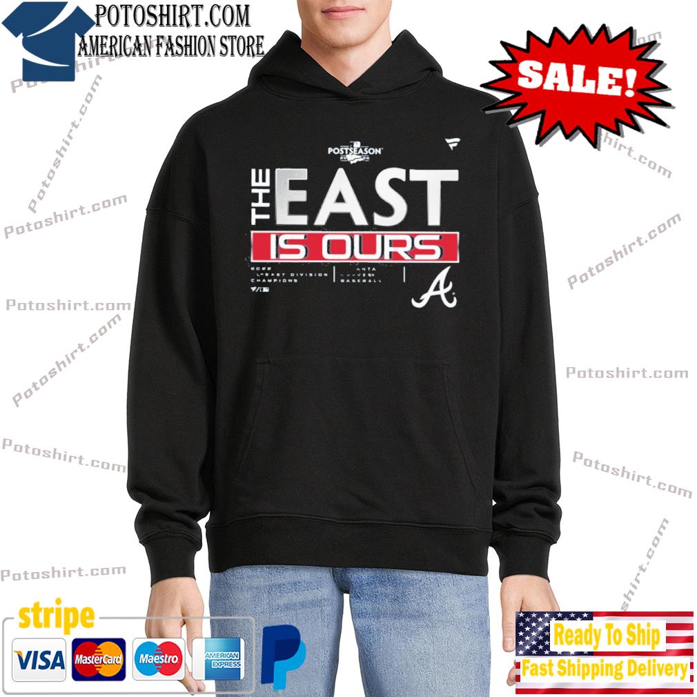 Atlanta braves the east is ours Division 2022 champions shirt, hoodie,  sweater, long sleeve and tank top