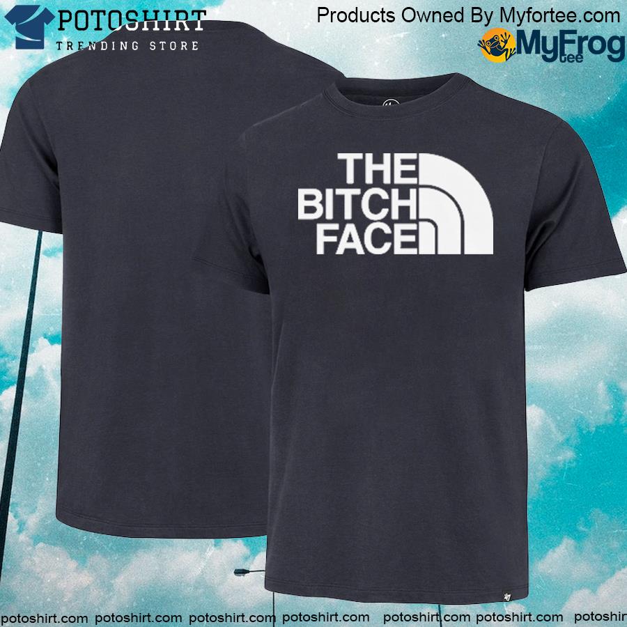 The bitch face parody shirt