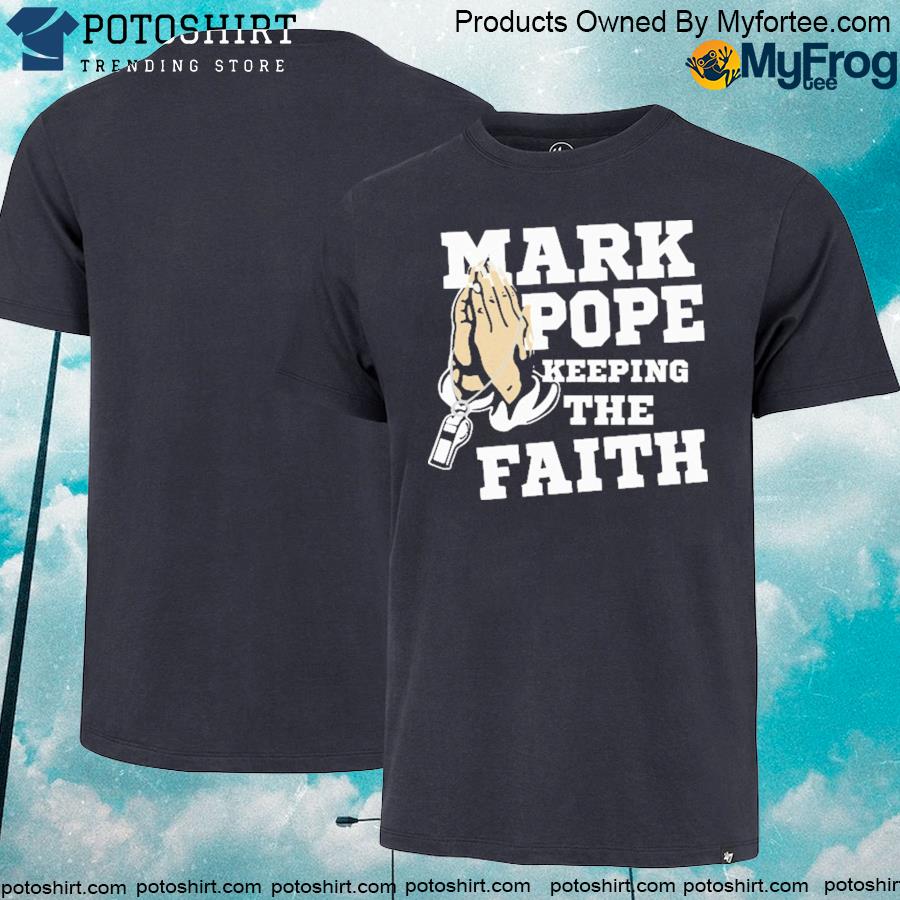2022 Mark pope keeping the faith shirt