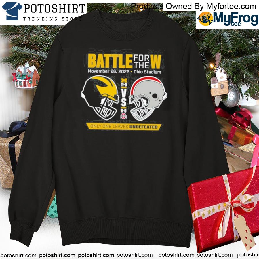 Battle For The W Michigan Football vs Ohio State Nov 26, 2022 Ohio Stadium Shirt swearte