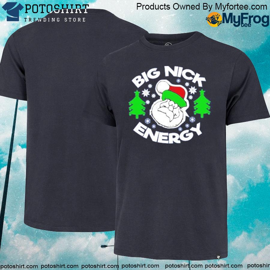 Big nick energy funny xmas shirt