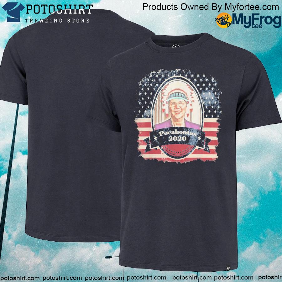 Elizabeth Warren Pocahontas Shirt