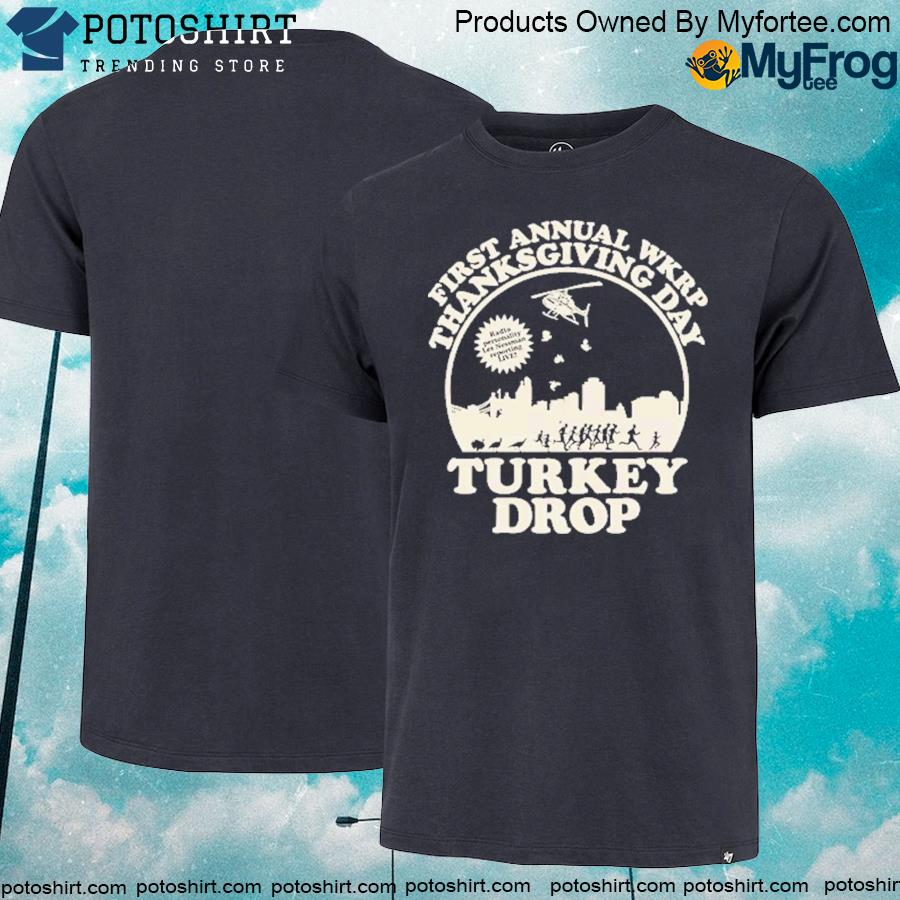 First annual wkrp thanksgiving day Turkey drop shirt