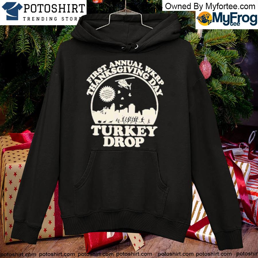 First annual wkrp thanksgiving day Turkey drop s hoodie