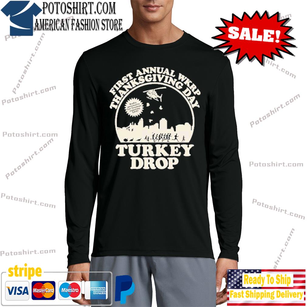 First annual wkrp thanksgiving day Turkey drop s longsleeve