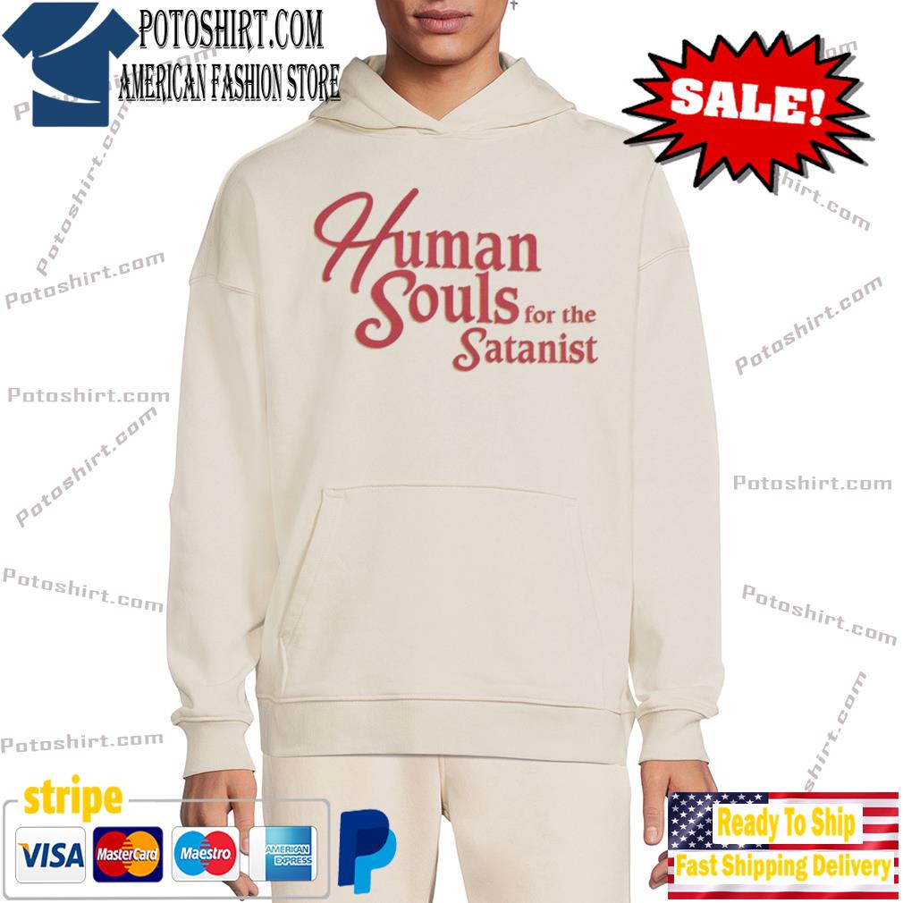 Human Souls For The Satanist T-Shirt hôdie trang