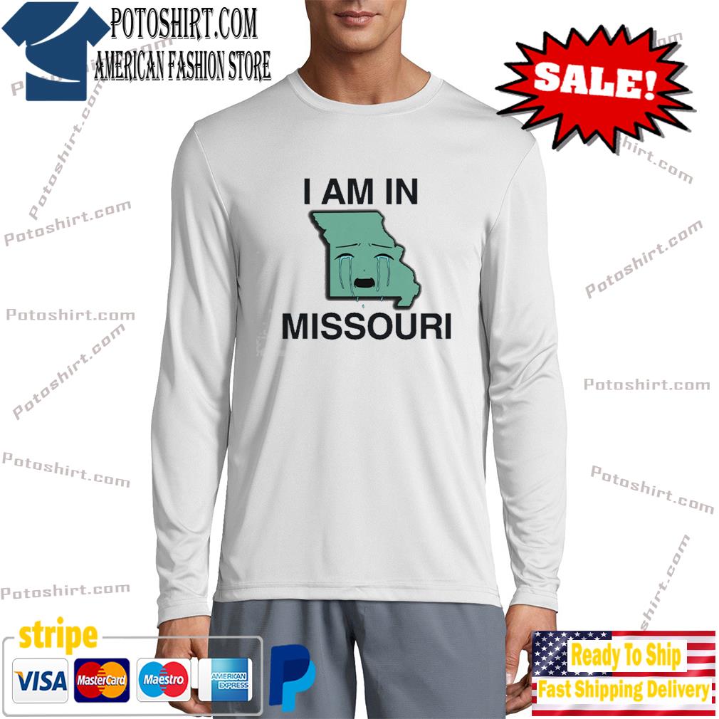 I Am in Missouri T-Shirt long slevee