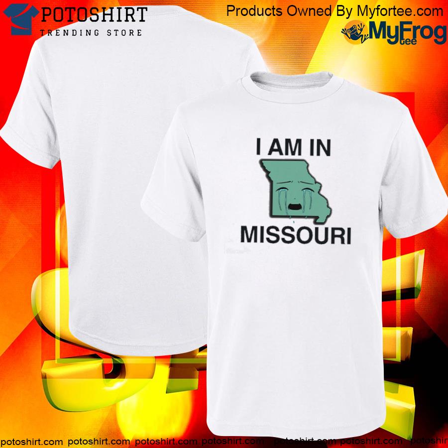 I Am in Missouri T-Shirt