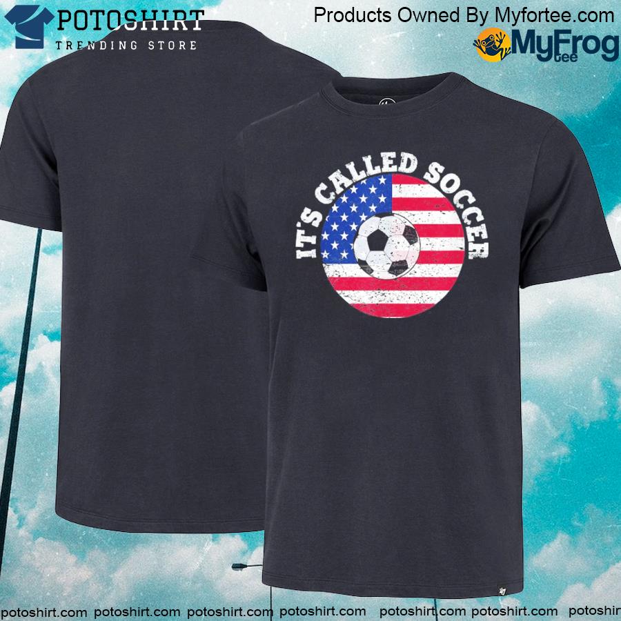 Its called soccer America Football it's called soccer shirt