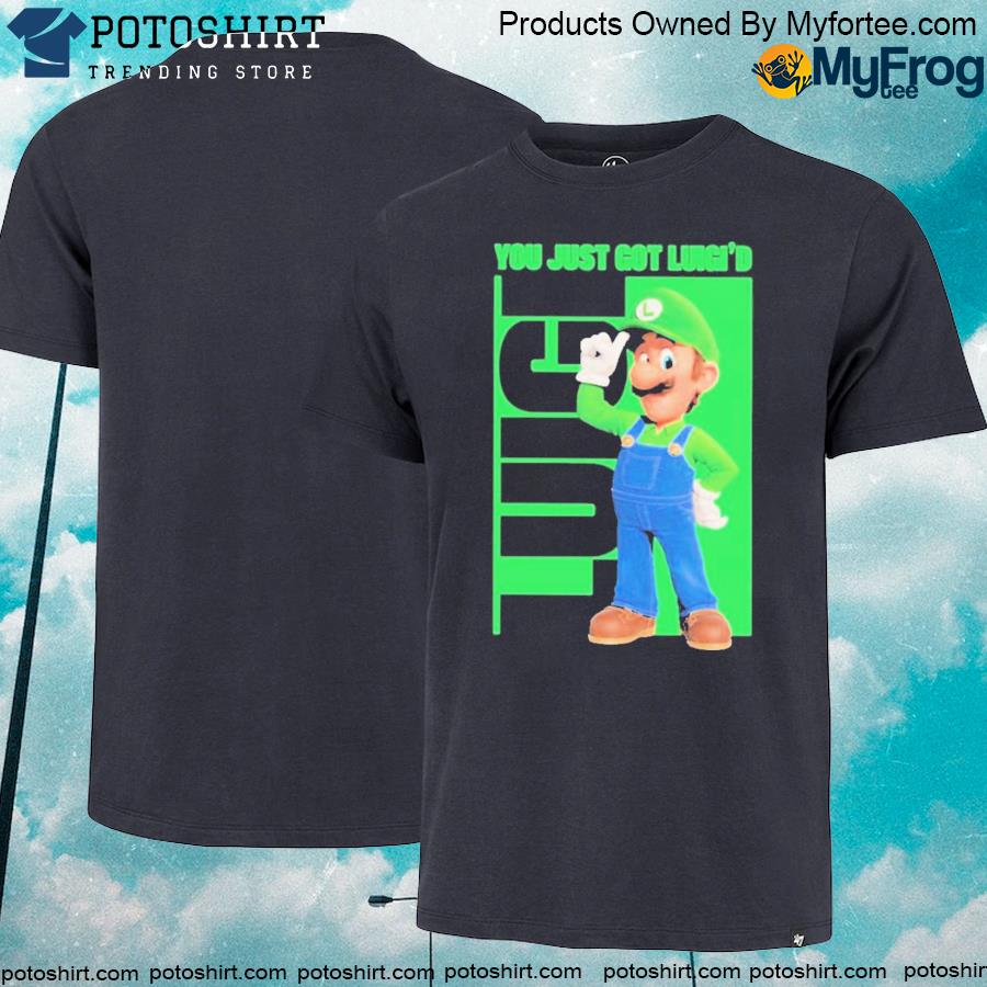 Luigi You Just Got Luigi’d T Shirt