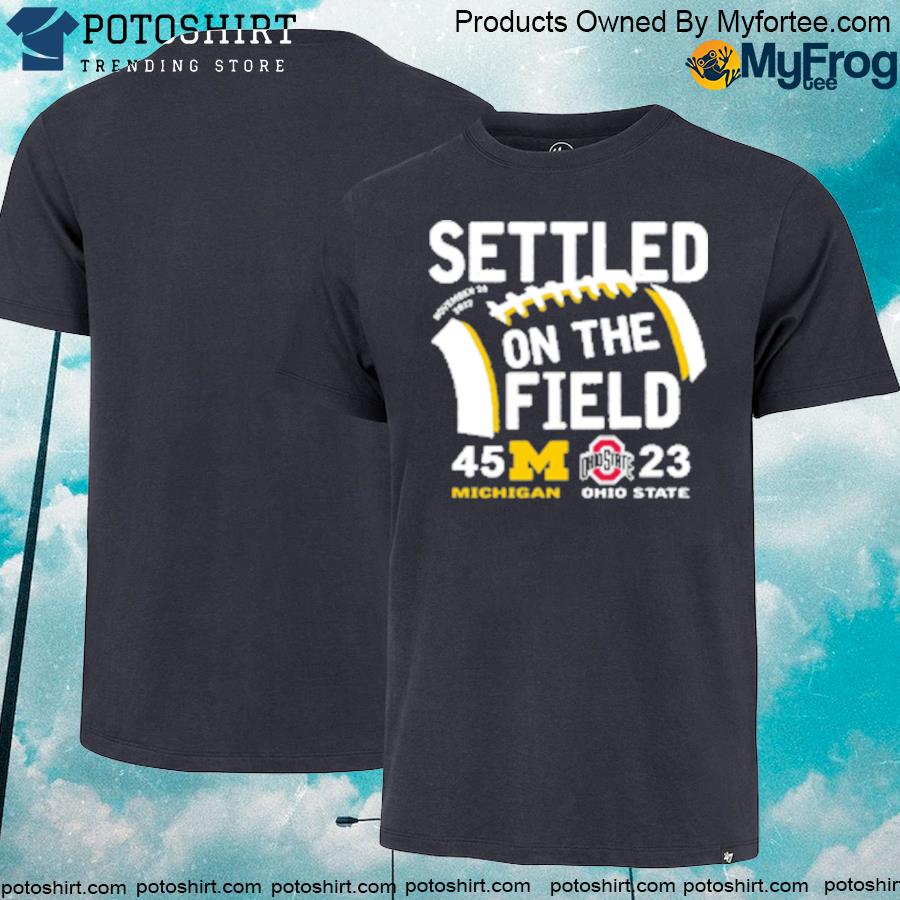 Michigan Football vs Ohio state matchup settled on the field 2022 shirt