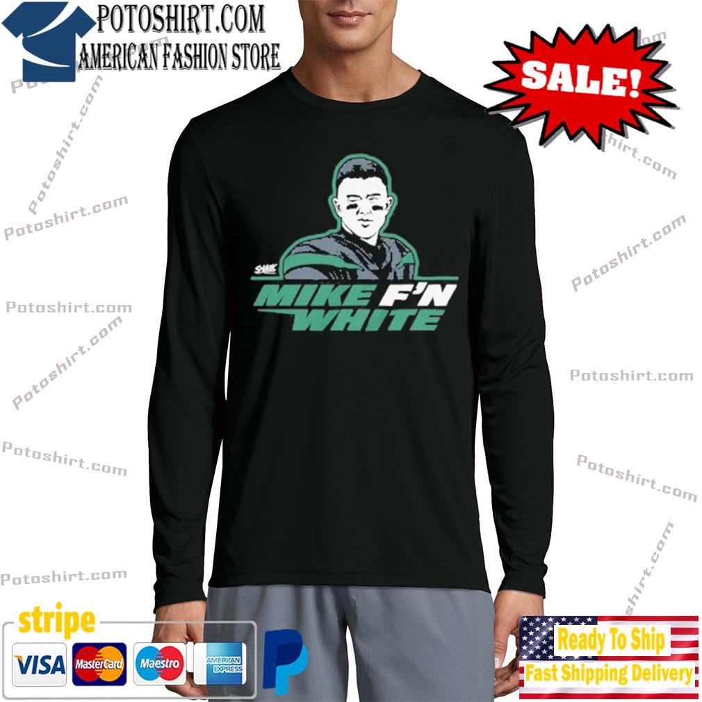 Mike F'n White New York Football T-Shirt, hoodie, sweater, long sleeve and  tank top