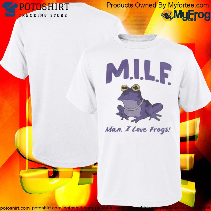 MILF T-Shirt Man I Love Frogs Shirt