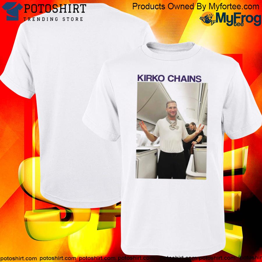 Official 2022 the kirko chains shirt, hoodie, sweater, long sleeve