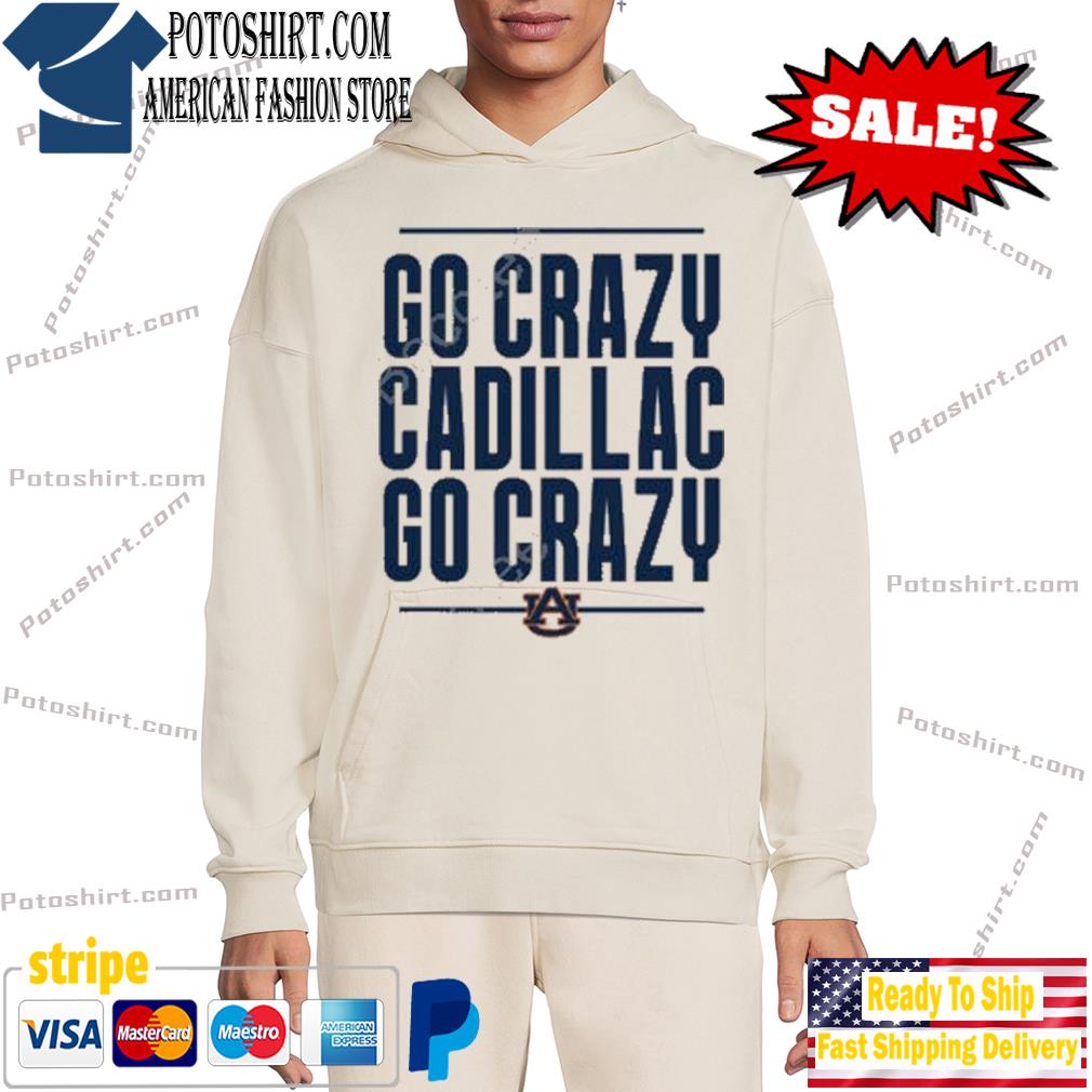 Official Auburn Football Go Crazy Cadillac Shirt hôdie trang