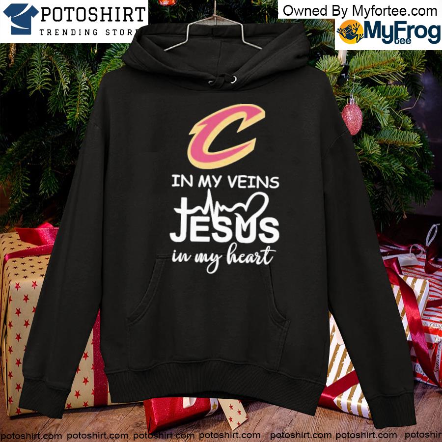 Official Cleveland cavaliers in my veins Jesus in my heart hoodie