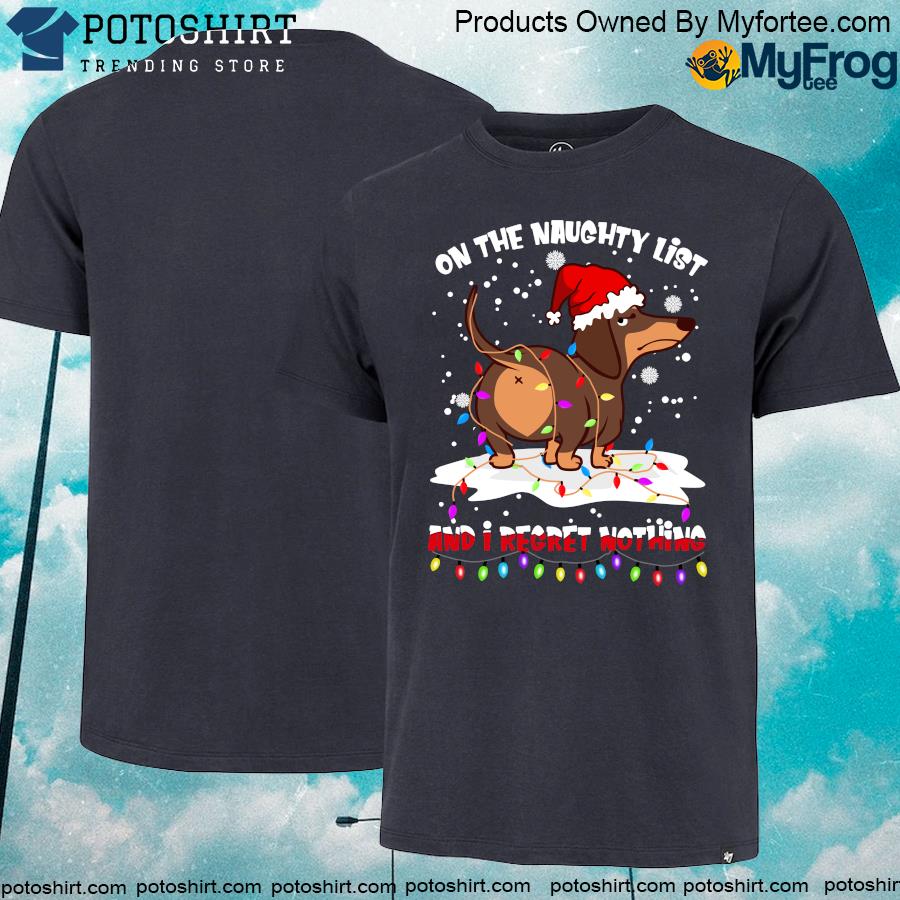 Official Dachshund On Naughty List And I Regret Nothing Christmas T-shirt