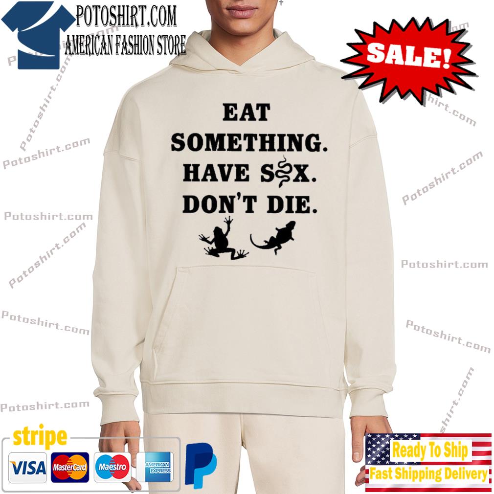 Official Eat Something Have Sex Don’t Die New Shirt hôdie trang