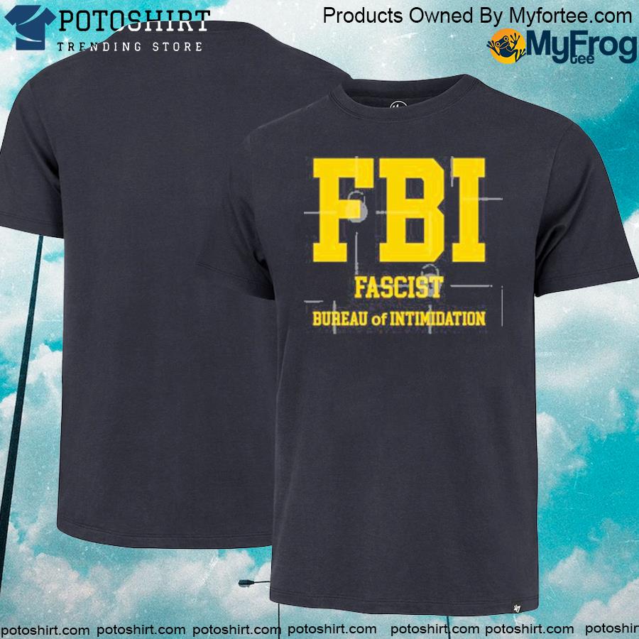 Official Fbi Fascist Bureau Of Intimidation Shirt