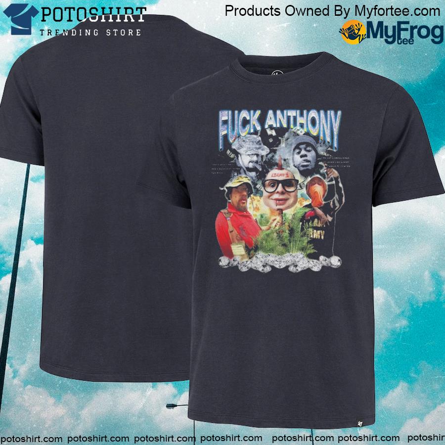 Official Fuck anthony merchfuck anthony merch shirt