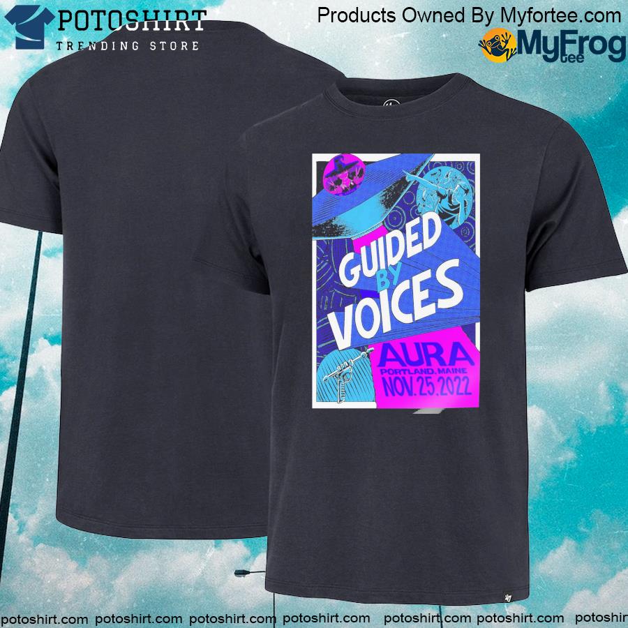 Official Guided by voices portland Maine nov 25th 2022 aura Maine shirt