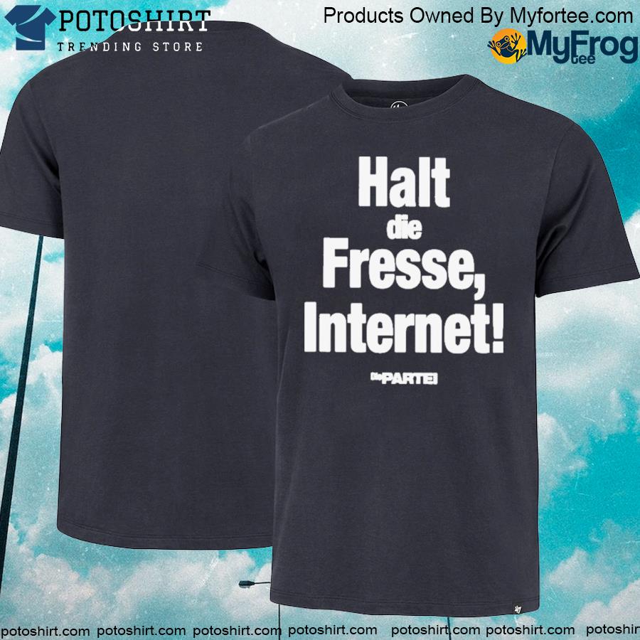 Official Halt Die Fresse Internet Die Partei New Shirt