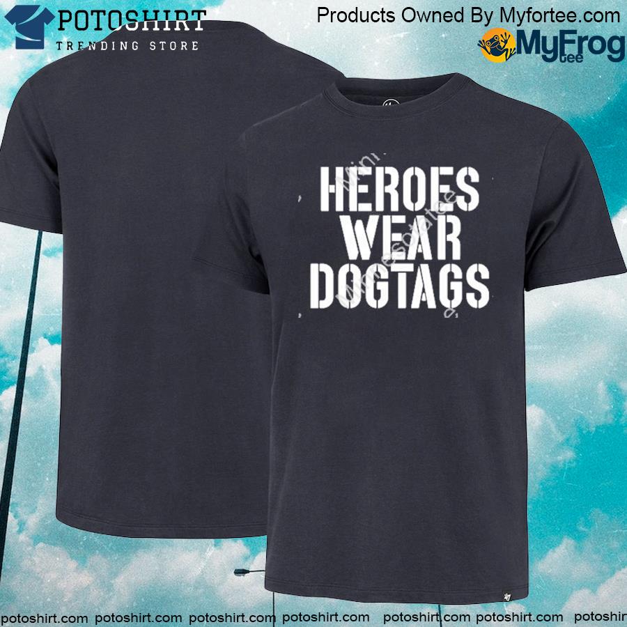 Official Heroes Wear Dog Tags T Shirt