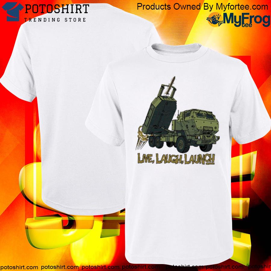 Official hIMARS Live, Laugh, Launch T-Shirt