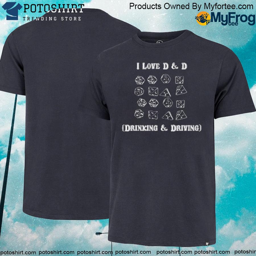 Official i love d and d drinking and driving shirt