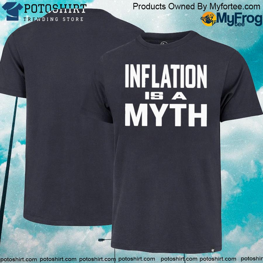 Official Inflation Is A Myth Shirt