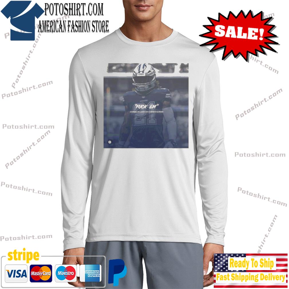 Official Fuck em ezekiel elliott cowboy haters T-shirt, hoodie, sweater, long  sleeve and tank top