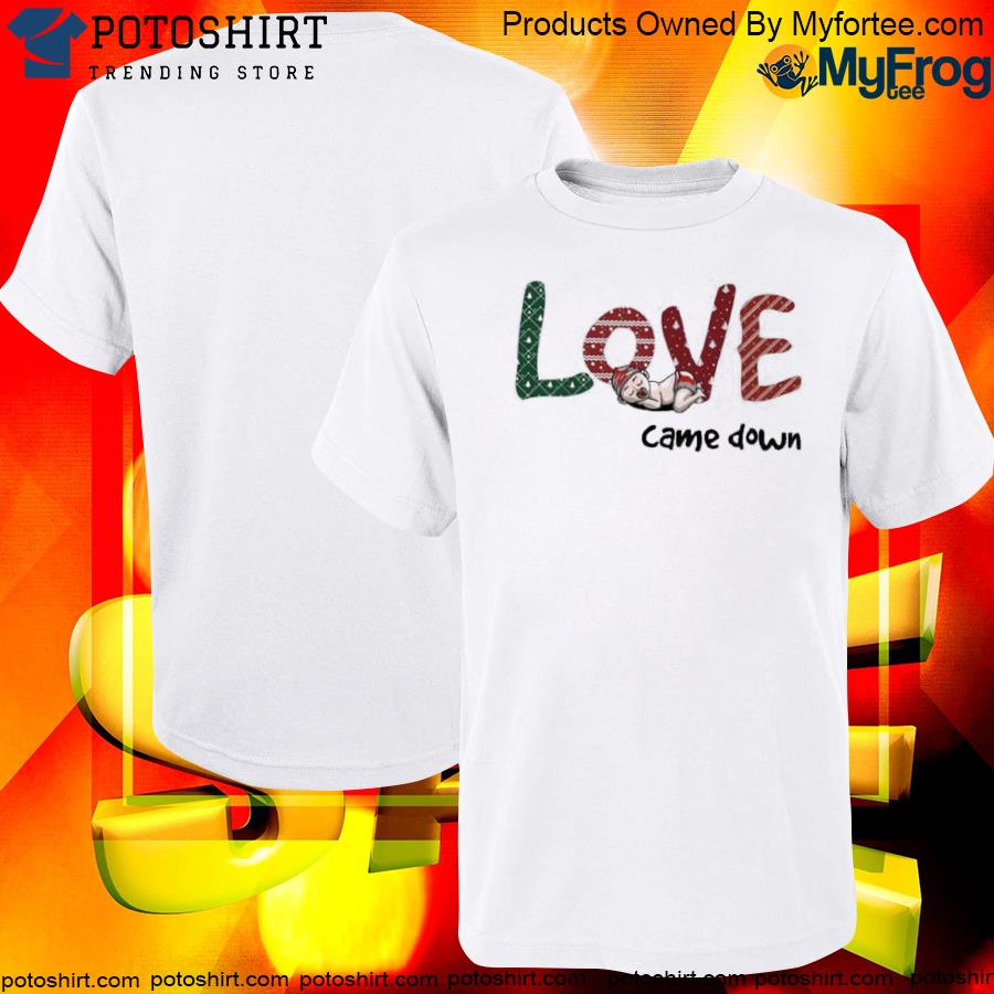 Official love Came Down Christmas T-Shirt