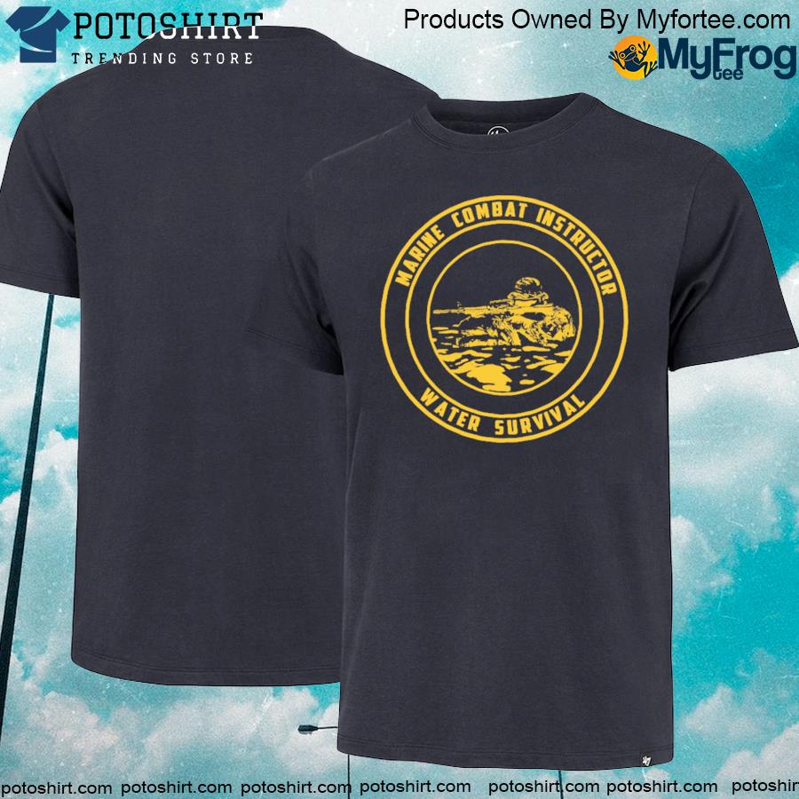 Official mARINE COMBAT CORPS INSTRUCTOR OF WATER SURVIVAL MCIWS PT SHIRT