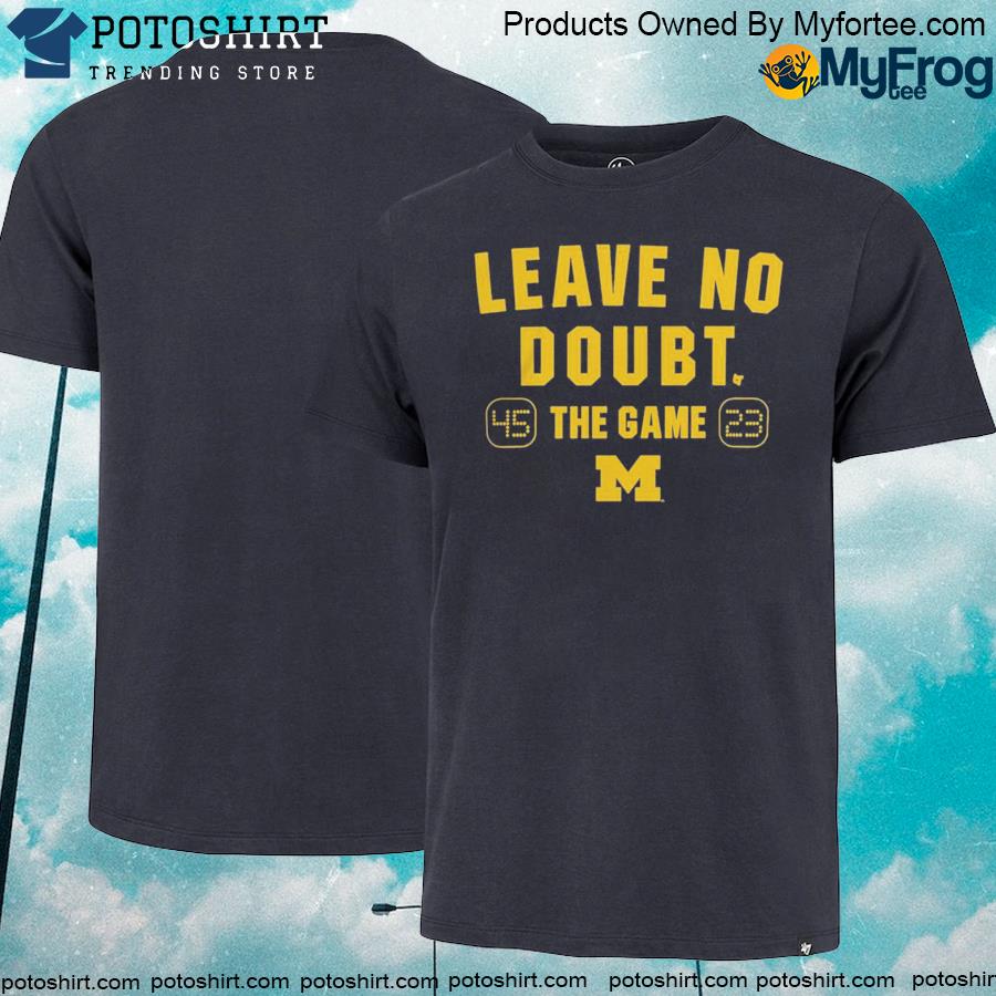 Official Michigan Leave No Doubt Shirt
