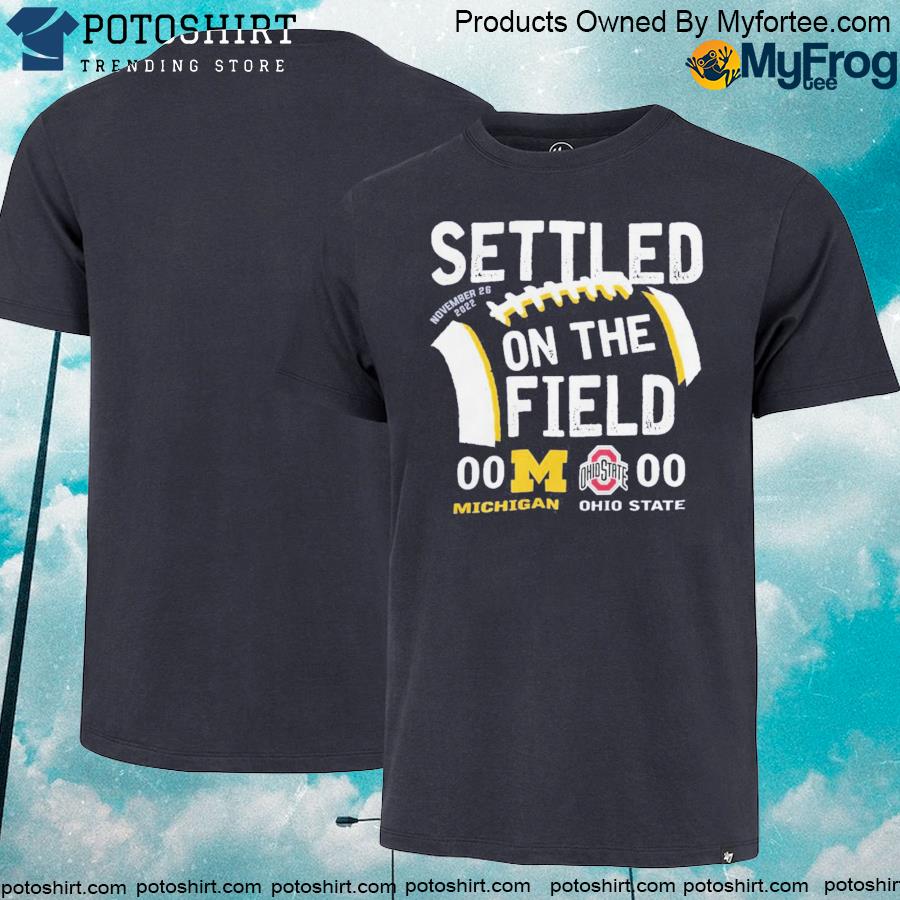 Official michigan vs Ohio 2022 Michigan settled on the field shirt